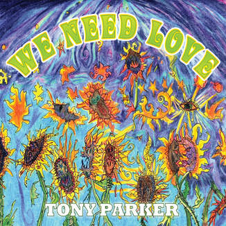 We Need Love Cover Art - Artist: Tony Parker (ASCAP).